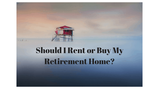 Should I Rent Or Buy A Retirement Home? – Wicked Retirement