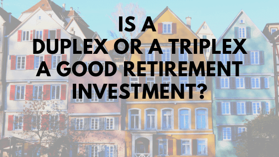 Is a Duplex or a Triplex a Good Retirement Investment? – Wicked Retirement